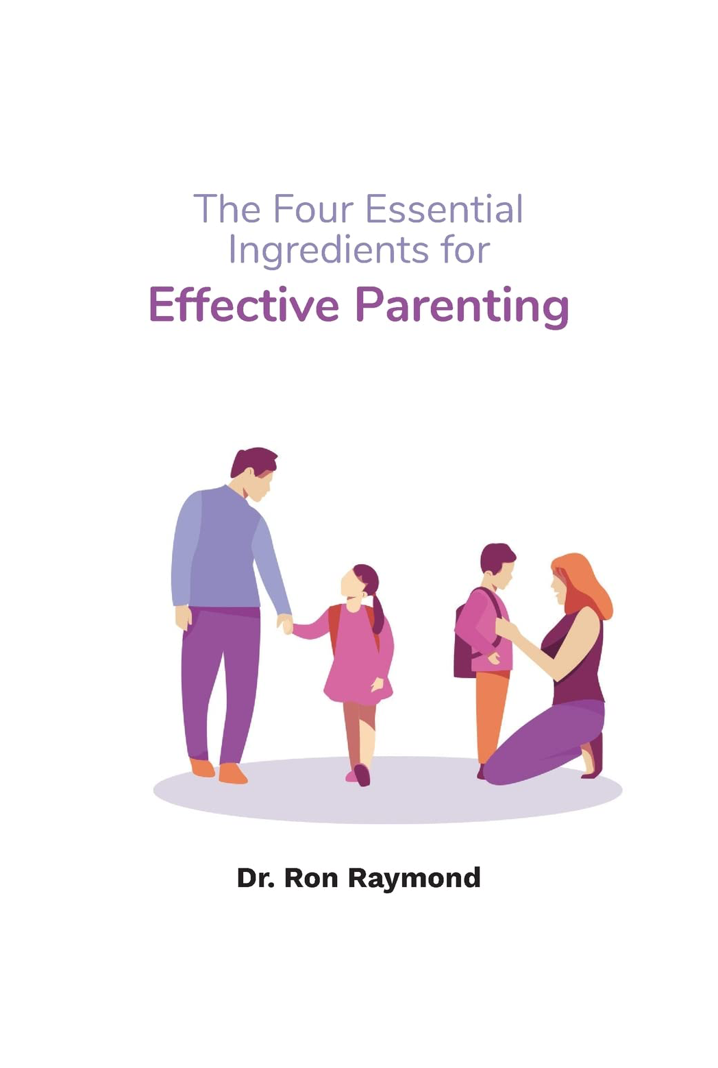 The Four Essential Ingredients for Effective Parenting